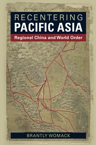Recentering Pacific Asia: Regional China and World Order von Cambridge University Press